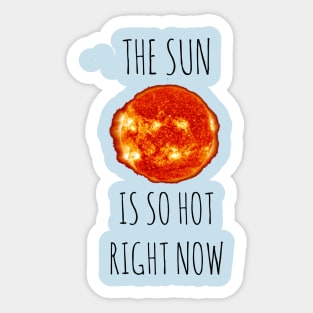 The Sun is SO hot right now Sticker